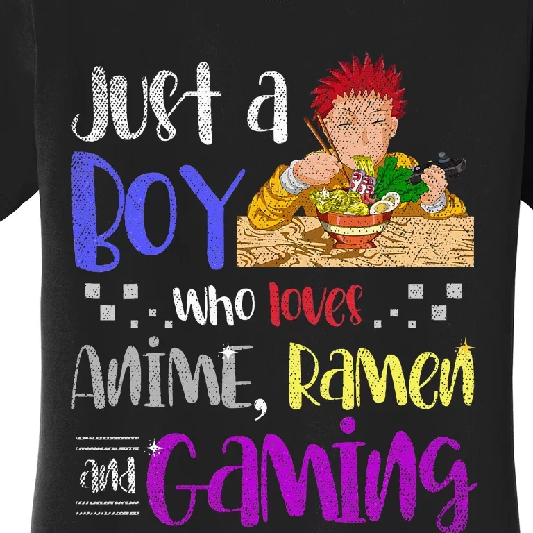 Just A Boy Who Loves Anime Ramen And Gaming Gamer Women's T-Shirt