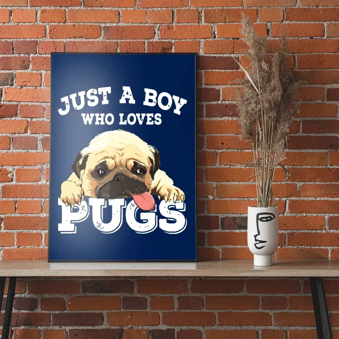 Just A Boy Who Loves Pugs Funny Pug Lover Gift For Boy Poster