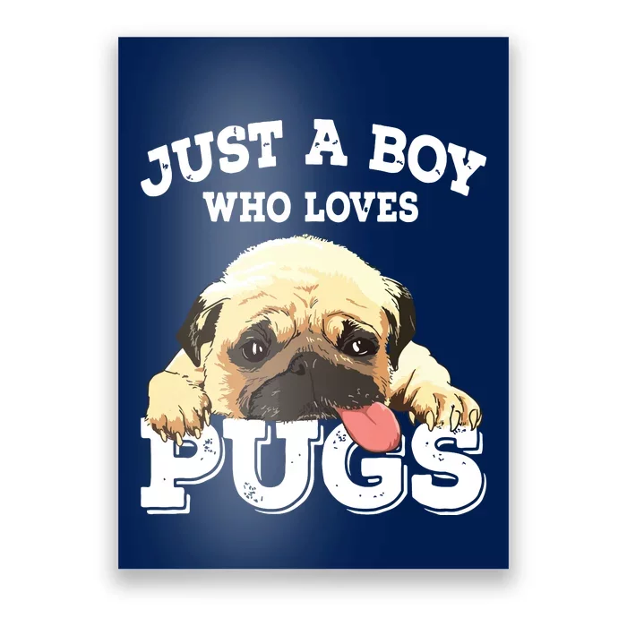 Just A Boy Who Loves Pugs Funny Pug Lover Gift For Boy Poster