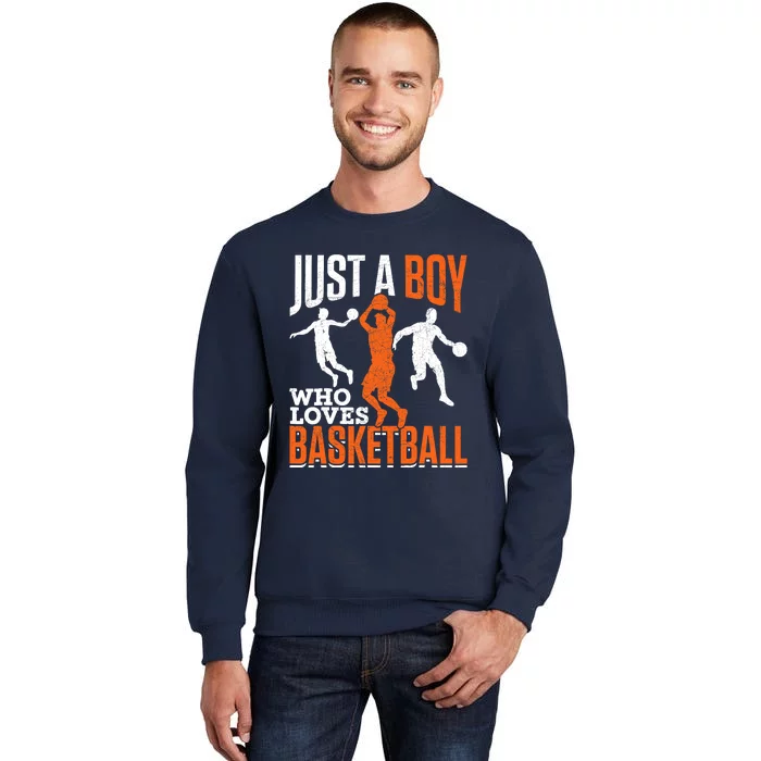 Just A Boy Who Loves Basketball Player Sport Basketball Tall Sweatshirt