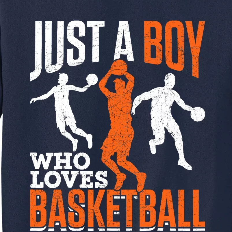 Just A Boy Who Loves Basketball Player Sport Basketball Tall Sweatshirt