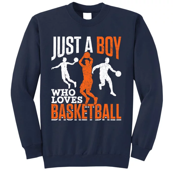 Just A Boy Who Loves Basketball Player Sport Basketball Tall Sweatshirt