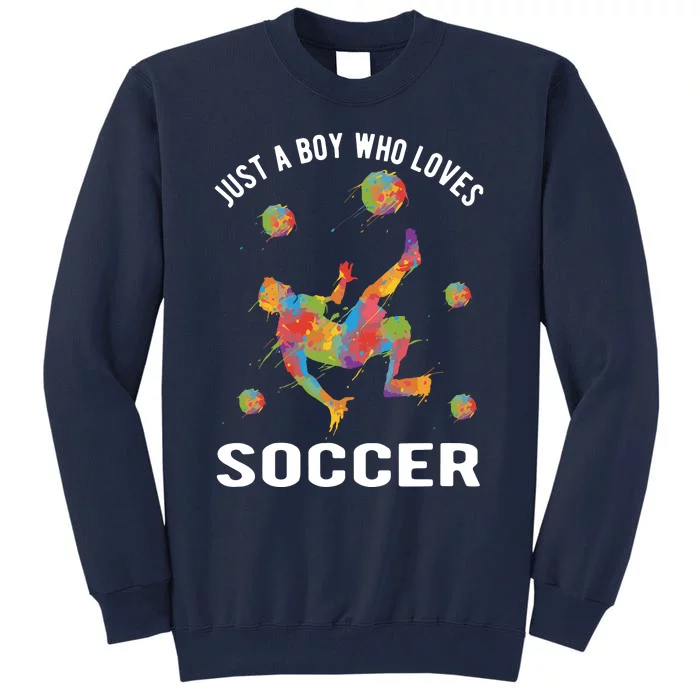 Just A Boy Who Loves Soccer Tall Sweatshirt