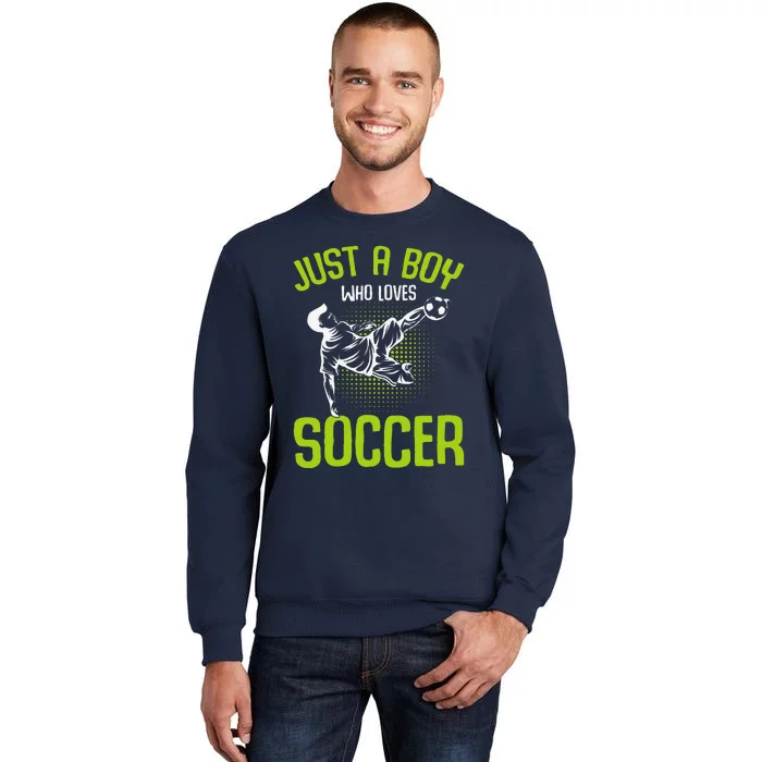 Just A Boy Who Loves Soccer Player Tall Sweatshirt