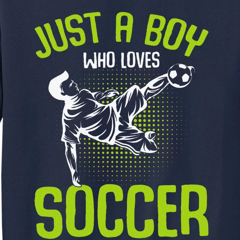 Just A Boy Who Loves Soccer Player Tall Sweatshirt