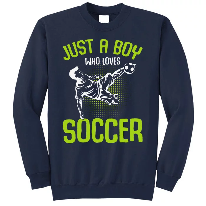 Just A Boy Who Loves Soccer Player Tall Sweatshirt