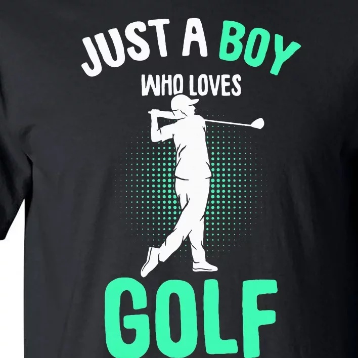 Just A Boy Who Loves Golf Club Golfer Golfing Tall T-Shirt