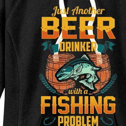 Just Another Beer Drinker With A Fishing Problem Women's Fleece Hoodie