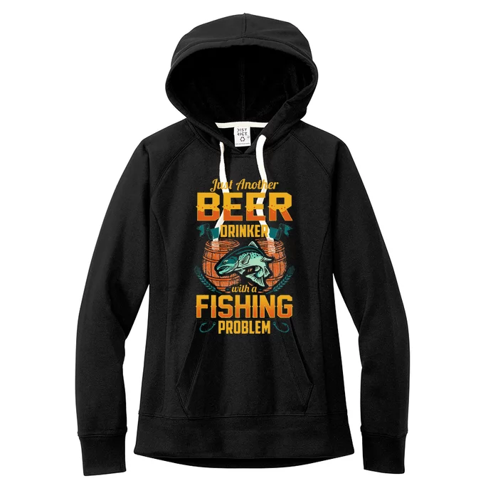 Just Another Beer Drinker With A Fishing Problem Women's Fleece Hoodie