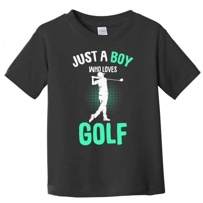 Just A Boy Who Loves Golf Club Golfer Golfing Toddler T-Shirt