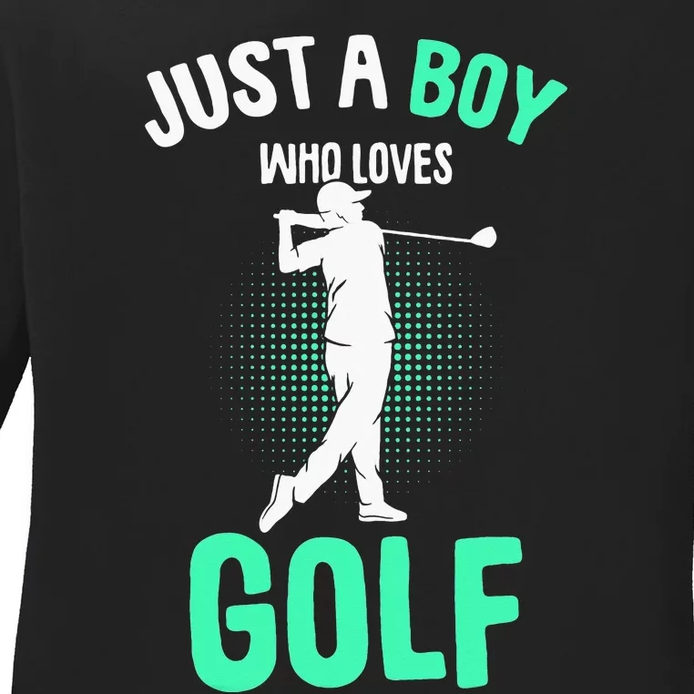 Just A Boy Who Loves Golf Club Golfer Golfing Ladies Long Sleeve Shirt