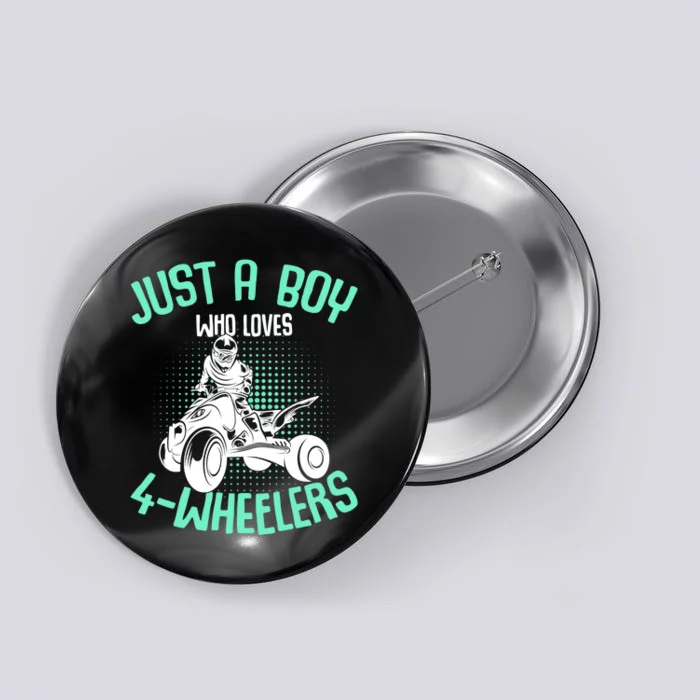 Just a Boy who loves 4 Wheelers ATV Quad Boy Button