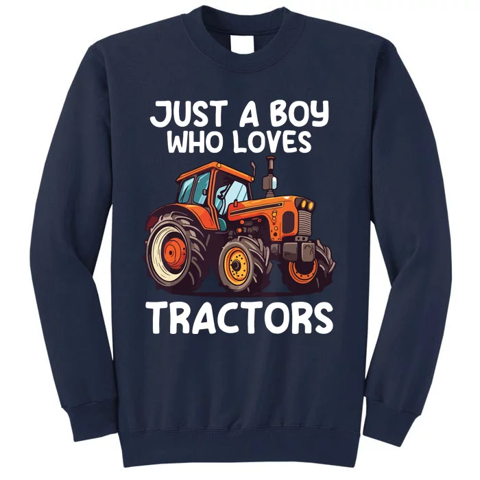 Just A Boy Who Loves Tractors For Boy Farmer Farm Tall Sweatshirt