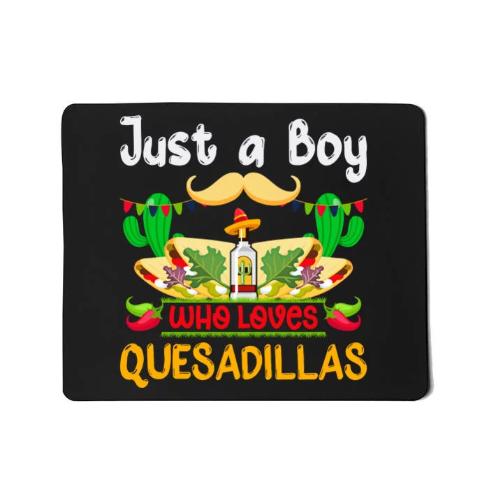 Just A Boy Who Loves Quesadillas Cinco De Mayo Mousepad