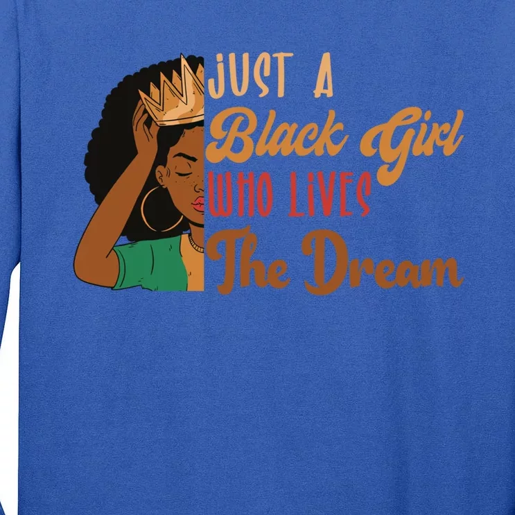 Just A Black Who Lives The Dream Black History Month Gift Tall Long Sleeve T-Shirt