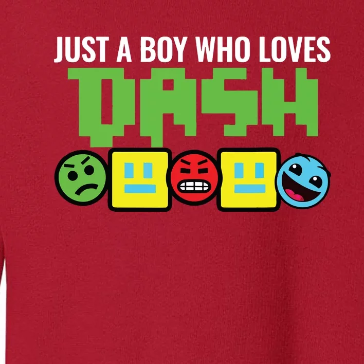 Just A Boy Who Loves Dash Video Game Geometry Toddler Sweatshirt