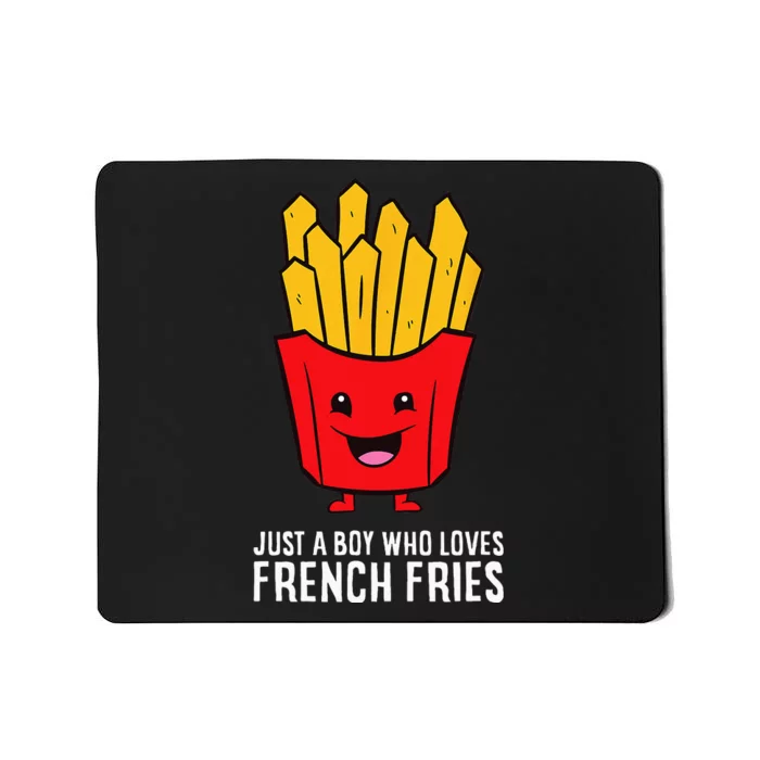 Just A Boy Who Loves French Fries Mousepad