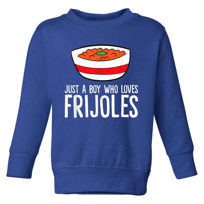 Just A Boy Who Loves Frijoles Funny Mexican Frijoles Toddler Sweatshirt