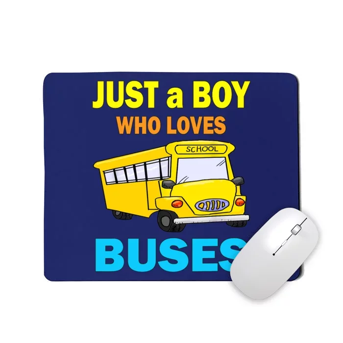 Just A Boy Who Loves School Buses & Cute Bus Lovers Mousepad