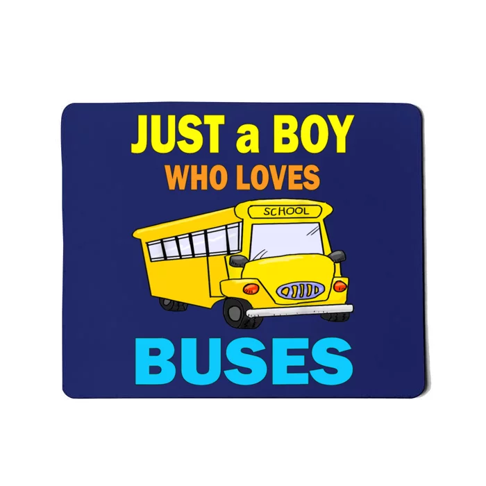 Just A Boy Who Loves School Buses & Cute Bus Lovers Mousepad