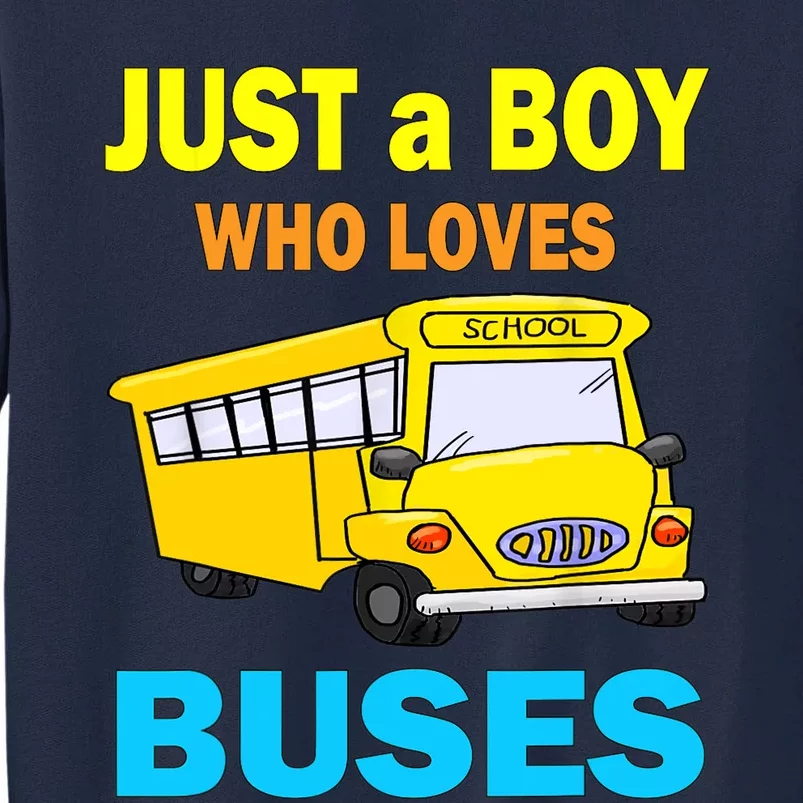 Just A Boy Who Loves School Buses & Cute Bus Lovers Tall Sweatshirt