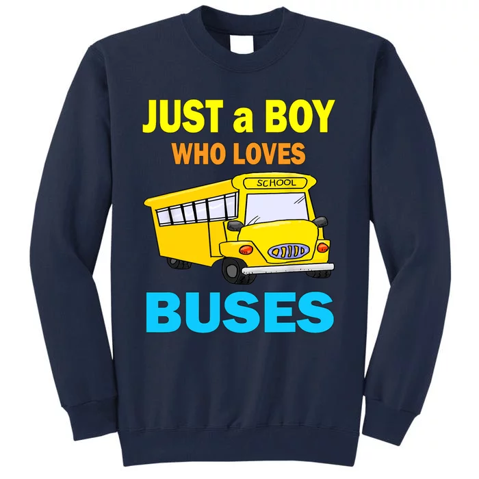 Just A Boy Who Loves School Buses & Cute Bus Lovers Tall Sweatshirt