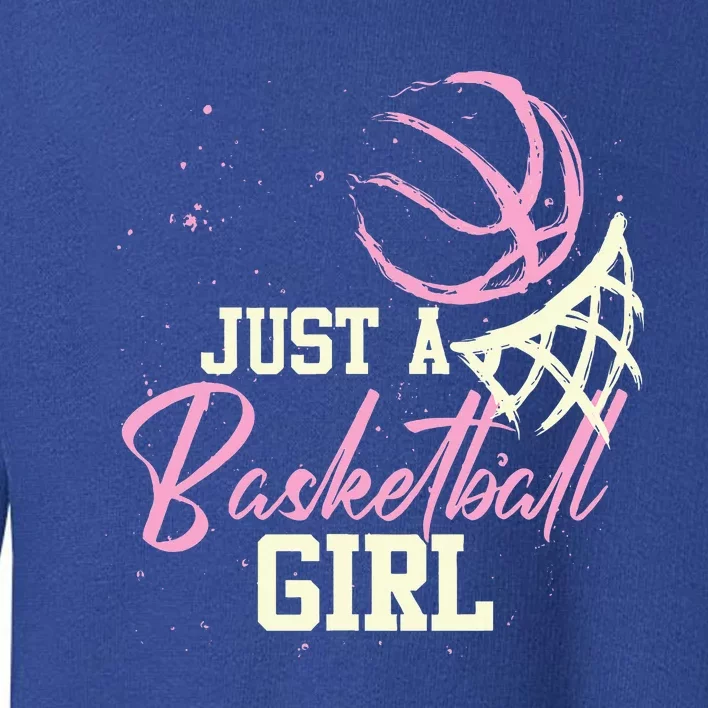 Just A Basketball Girl Basketball Toddler Sweatshirt