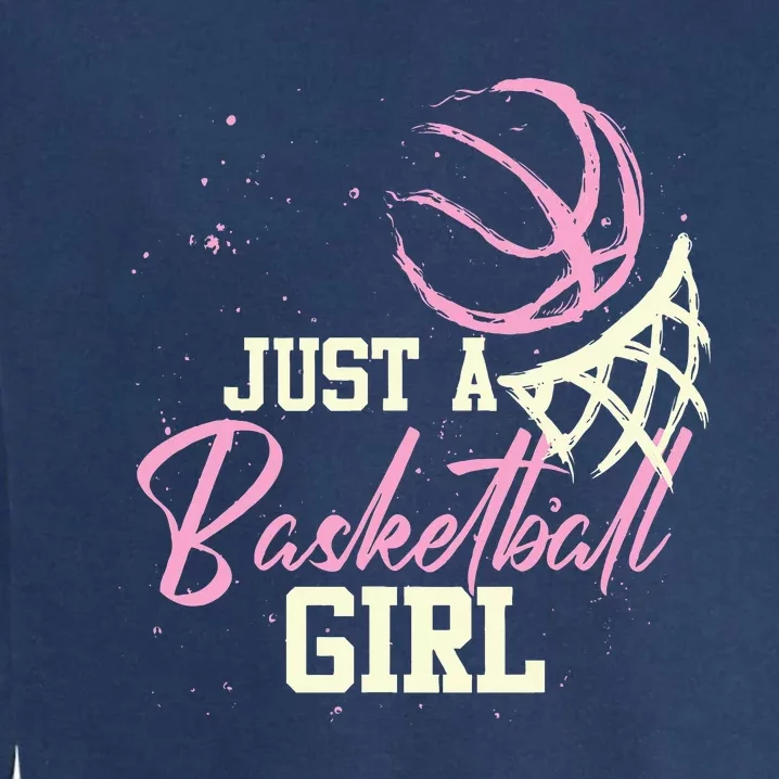 Just A Basketball Girl Basketball Garment-Dyed Sweatshirt