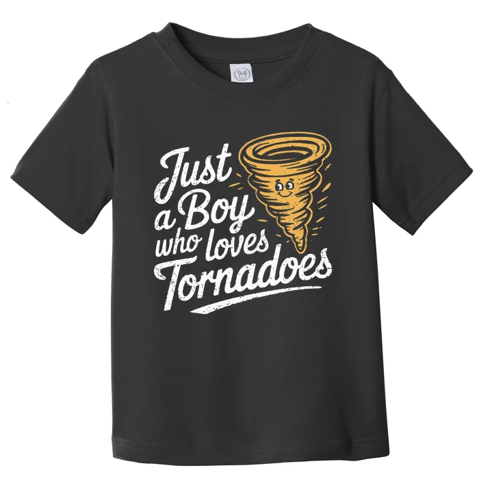 Just A Boy Who Loves Tornadoes Hurricane Weather Chaser Toddler T-Shirt