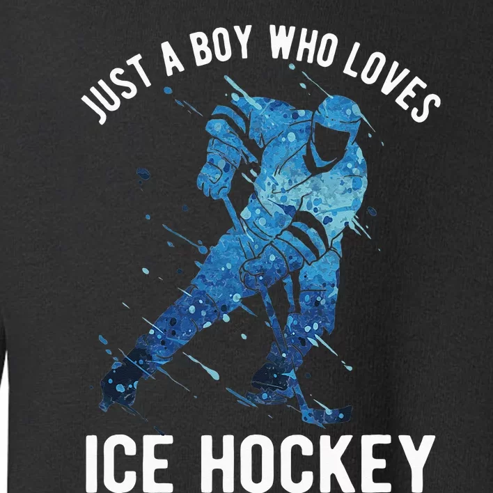 Just A Boy Who Loves Ice Hockey Toddler Sweatshirt