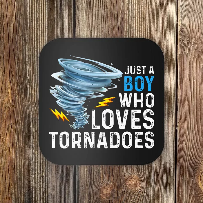 Just A Boy Who Loves Tornadoes Storm Weather Chaser Coaster