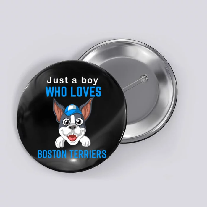 Just A Boy Who Loves Boston Terriers Button