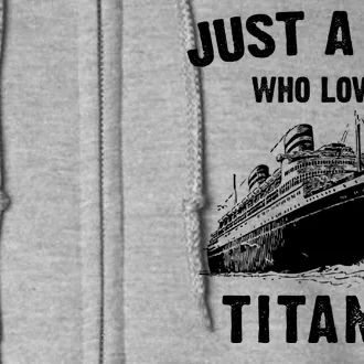 Just A Boy Who Loves Titanic Full Zip Hoodie