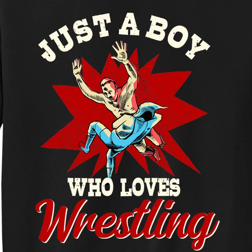 Just A Boy Who Loves Wrestling Wrestle Wrestler Tall Sweatshirt