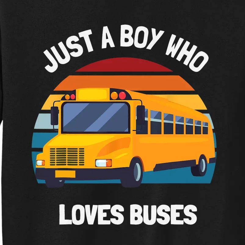 Just A Boy Who Loves Buses School Bus Sweatshirt