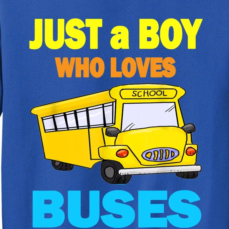 Just A Boy Who Loves School Buses & Cute Bus Lovers Tall Sweatshirt