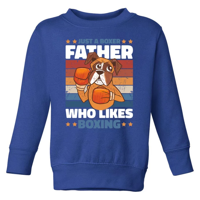 Just A Boxer Father Who Love Boxing For Fathersday Gift Toddler Sweatshirt