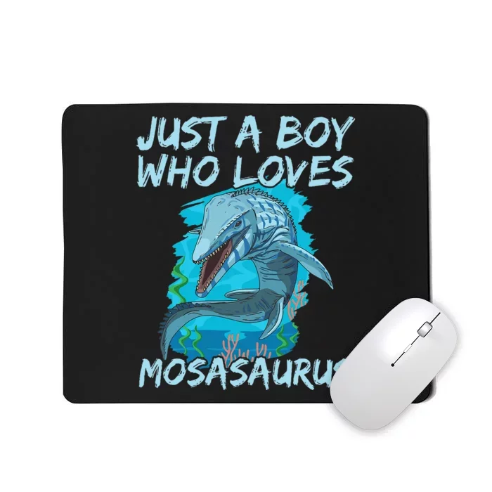 Just A Boy Who Loves Mosasaurus For A Mosasaurus Boy Mousepad