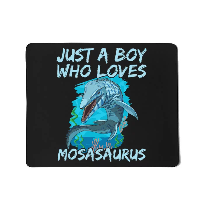 Just A Boy Who Loves Mosasaurus For A Mosasaurus Boy Mousepad