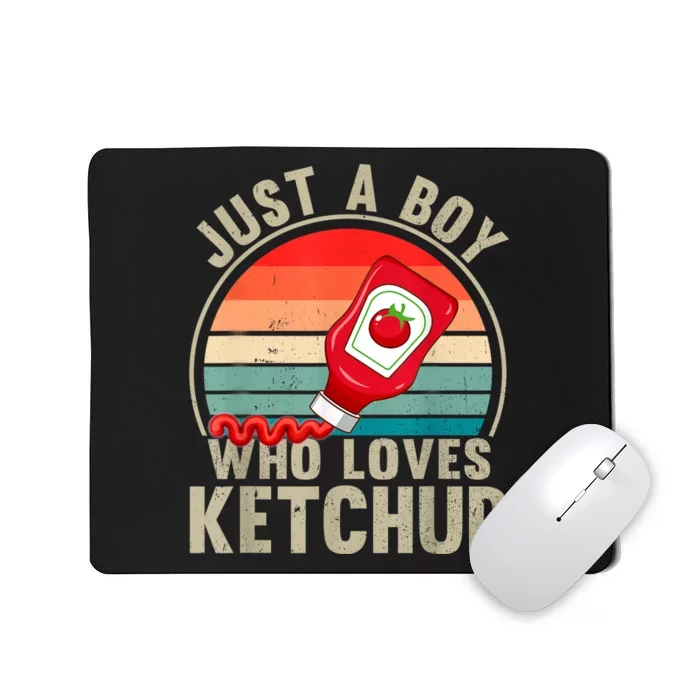 Just A Boy Who Loves Ketchupcatsup Condiment Lover Mousepad