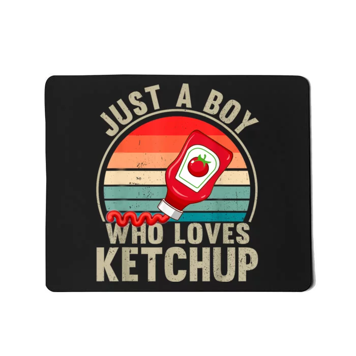 Just A Boy Who Loves Ketchupcatsup Condiment Lover Mousepad