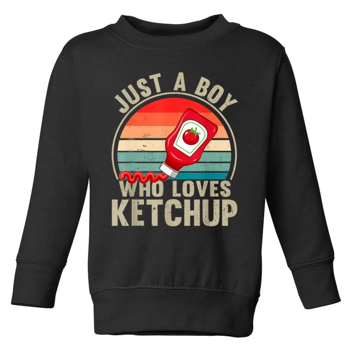 Just A Boy Who Loves Ketchupcatsup Condiment Lover Toddler Sweatshirt