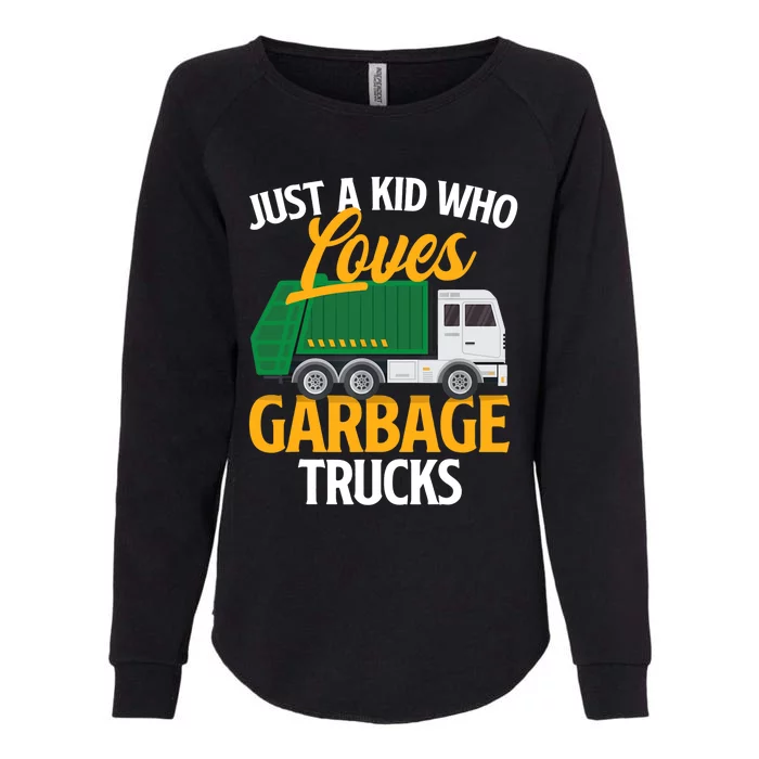 Just A Boy / Girl Who Loves Garbage Trucks Trash Dump Truck Lover Womens California Wash Sweatshirt