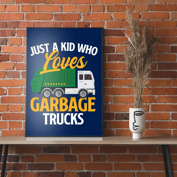 Just A Boy / Girl Who Loves Garbage Trucks Trash Dump Truck Lover Poster