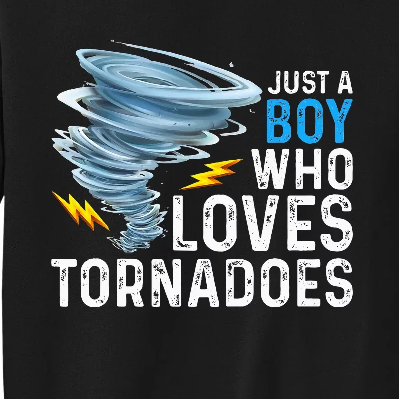 Just A Boy Who Loves Tornadoes Storm Weather Chaser Tall Sweatshirt