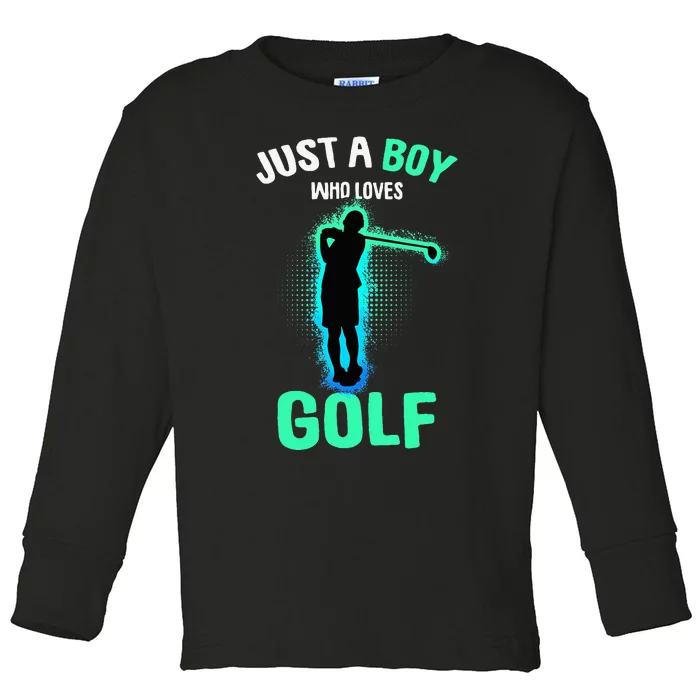 Just A Boy Who Loves Golf Club Golfer Toddler Long Sleeve Shirt