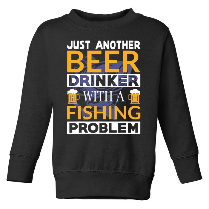 Just Another Beer Drinker With A Fishing Problem Angeln Toddler Sweatshirt