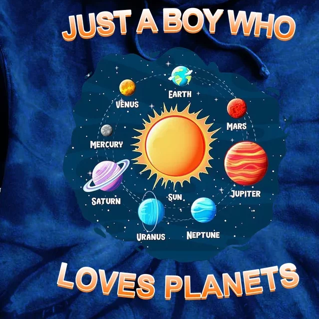 Just A Boy Who Loves Planets Tie Dye Hoodie