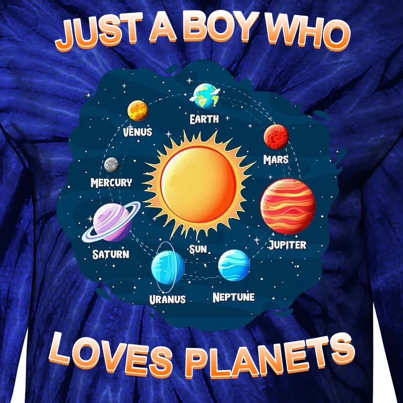 Just A Boy Who Loves Planets Tie-Dye Long Sleeve Shirt