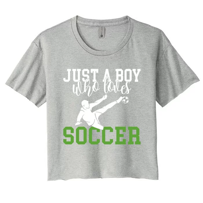 Just A Boy Who Loves Soccer Gift Women's Crop Top Tee